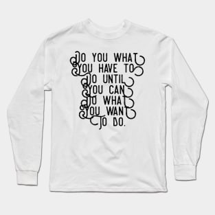 Do what you have to Long Sleeve T-Shirt